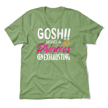 Gosh!! Being A Pricess Is Exhausting Men/Unisex T-Shirt in Heather Green color